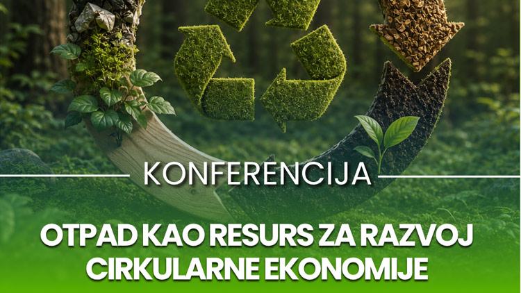 Konferencija OTPAD–RESURS za razvoj cirkularne ekonomije